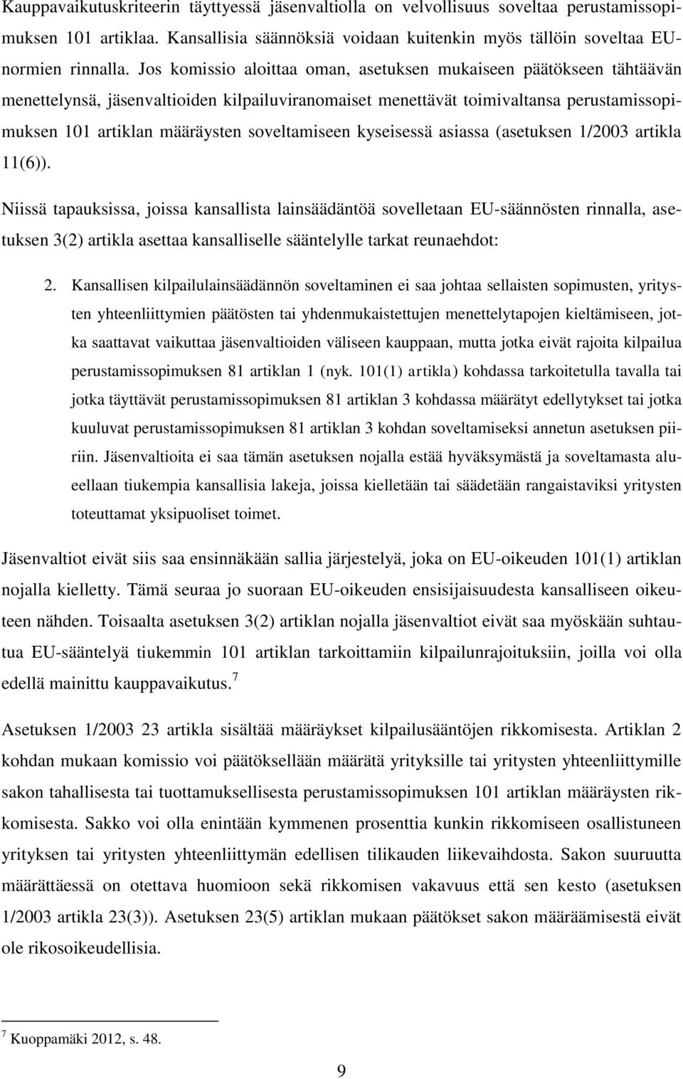 soveltamiseen kyseisessä asiassa (asetuksen 1/2003 artikla 11(6)).