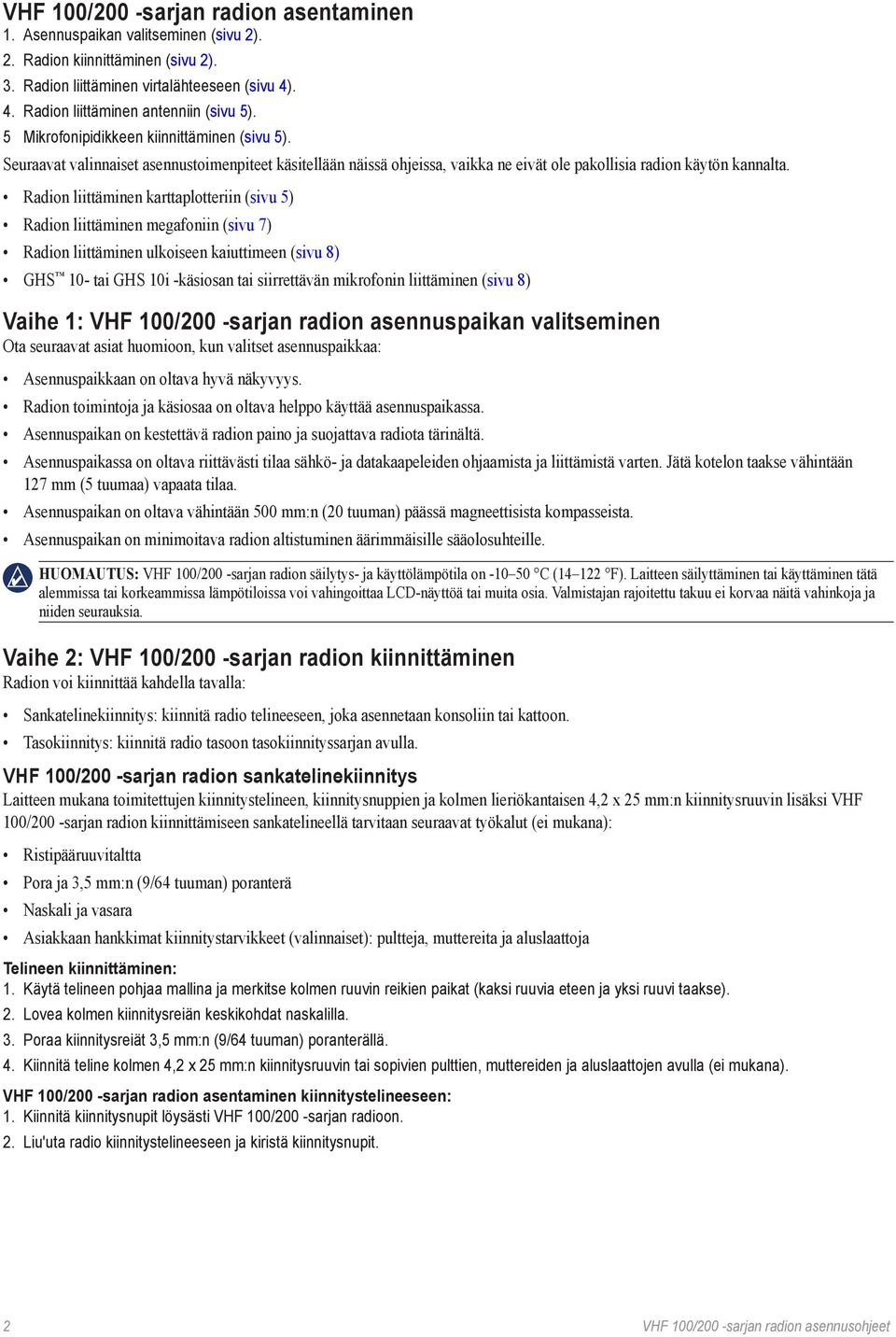 Radion liittäminen karttaplotteriin (sivu 5) Radion liittäminen megafoniin (sivu 7) Radion liittäminen ulkoiseen kaiuttimeen (sivu 8) GHS 10- tai GHS 10i -käsiosan tai siirrettävän mikrofonin