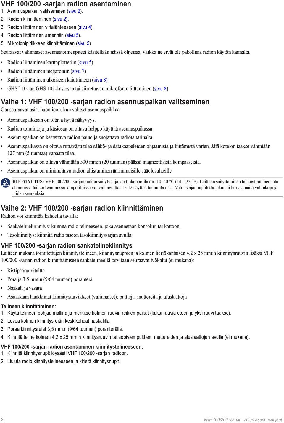 Radion liittäminen karttaplotteriin (sivu 5) Radion liittäminen megafoniin (sivu 7) Radion liittäminen ulkoiseen kaiuttimeen (sivu 8) GHS 10- tai GHS 10i -käsiosan tai siirrettävän mikrofonin