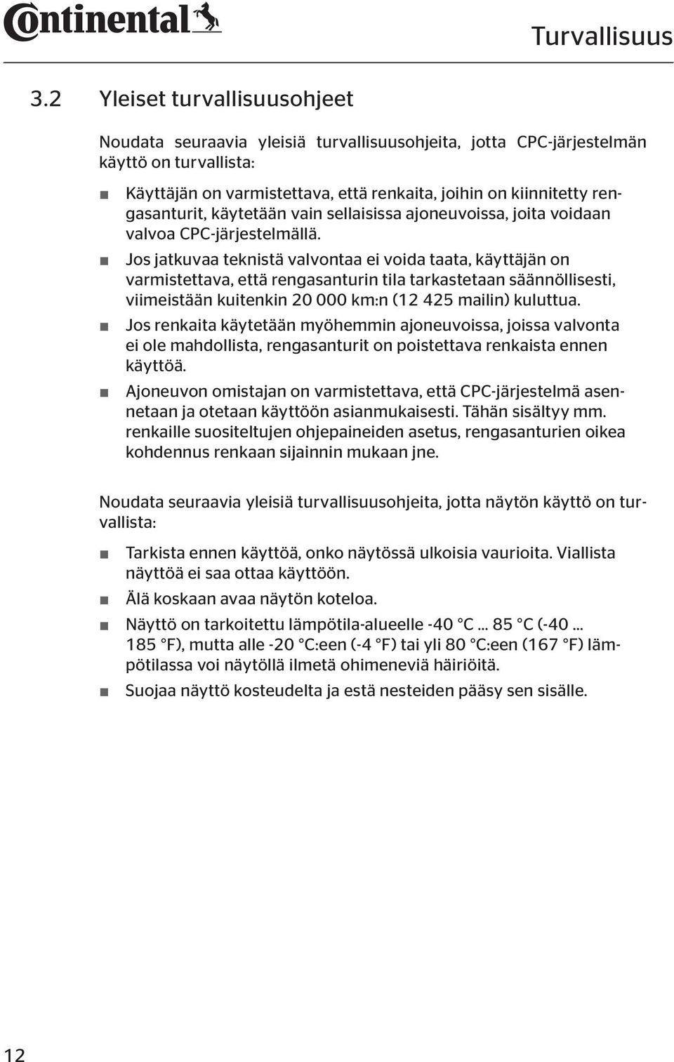 rengasanturit, käytetään vain sellaisissa ajoneuvoissa, joita voidaan valvoa CPC-järjestelmällä.