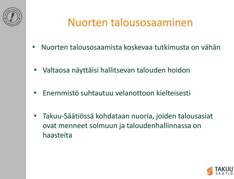 suhtautuu velanottoon kielteisesti Takuu-Säätiössä kohdataan nuoria,