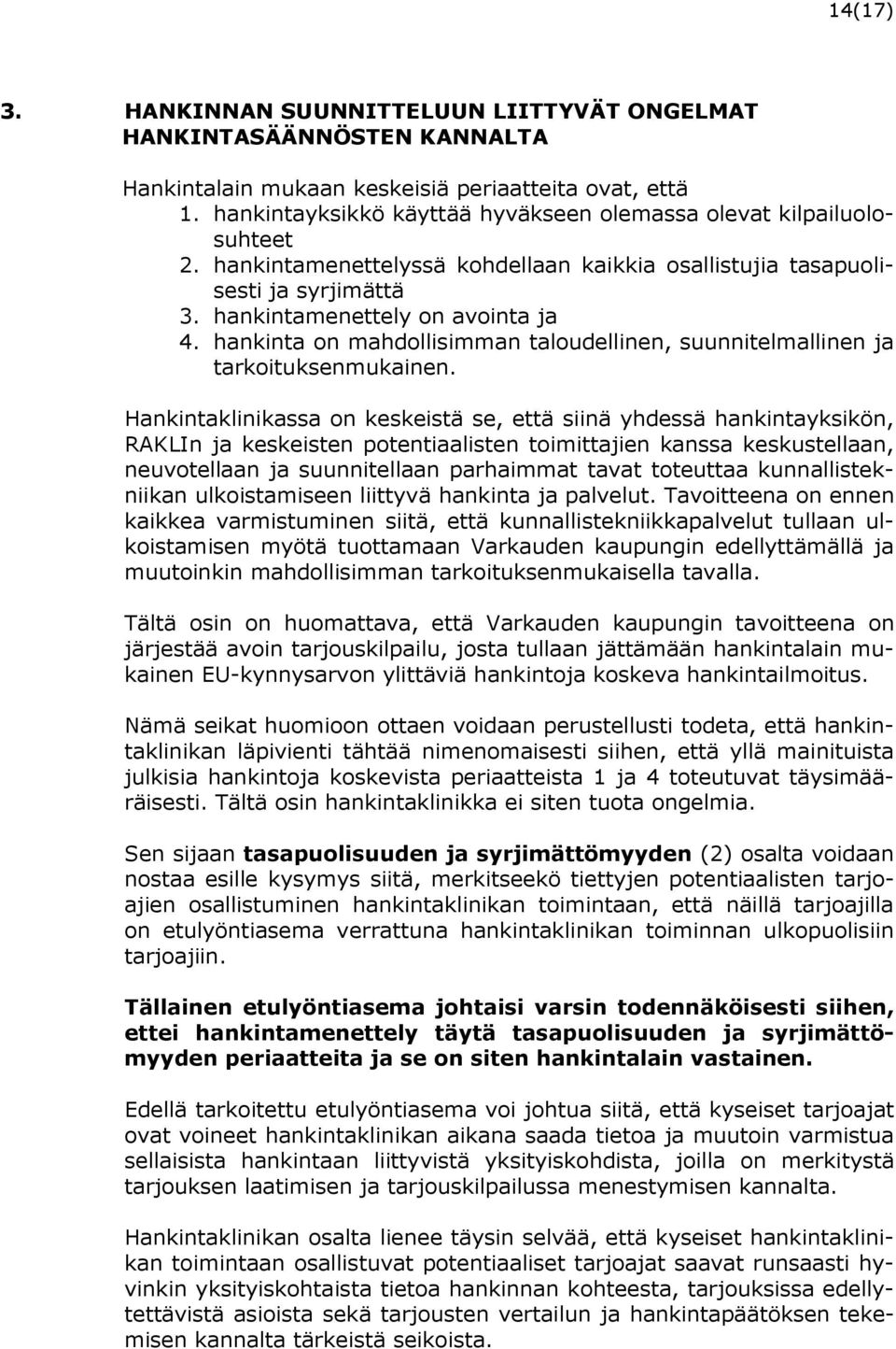 hankinta on mahdollisimman taloudellinen, suunnitelmallinen ja tarkoituksenmukainen.