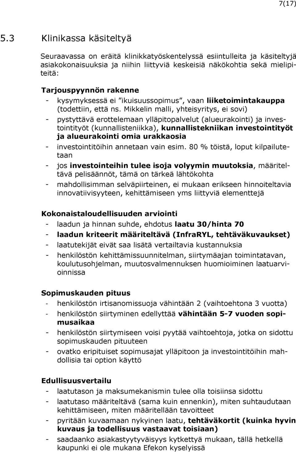 - kysymyksessä ei ikuisuussopimus, vaan liiketoimintakauppa (todettiin, että ns.