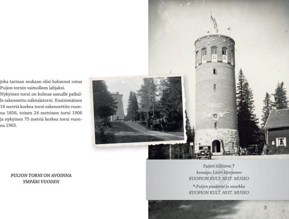 Ensimmäinen 16 metriä korkea torni rakennettiin vuonna 1856, toinen 24 metrinen torni 1906 ja nykyinen 75