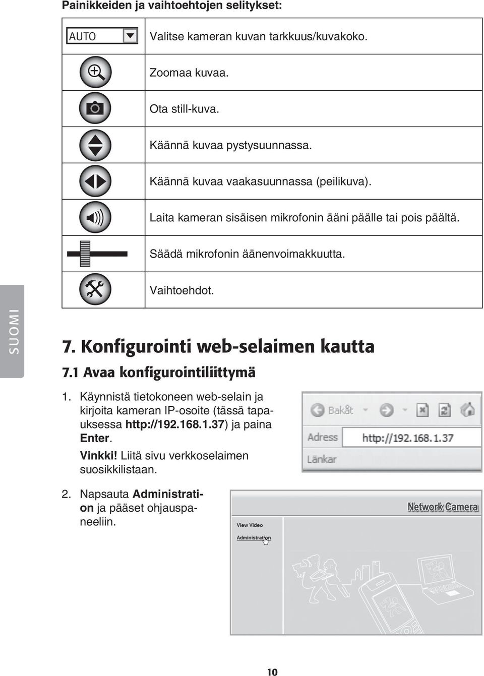 Vaihtoehdot. 7. Konfigurointi web-selaimen kautta 7.1 Avaa konfigurointiliittymä 1.