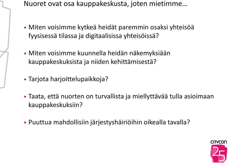 Miten voisimme kuunnella heidän näkemyksiään kauppakeskuksista ja niiden kehittämisestä?