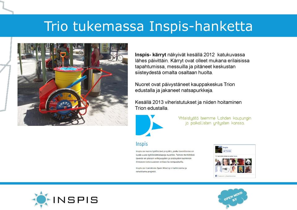 Kärryt ovat olleet mukana erilaisissa tapahtumissa, messuilla ja pitäneet keskustan