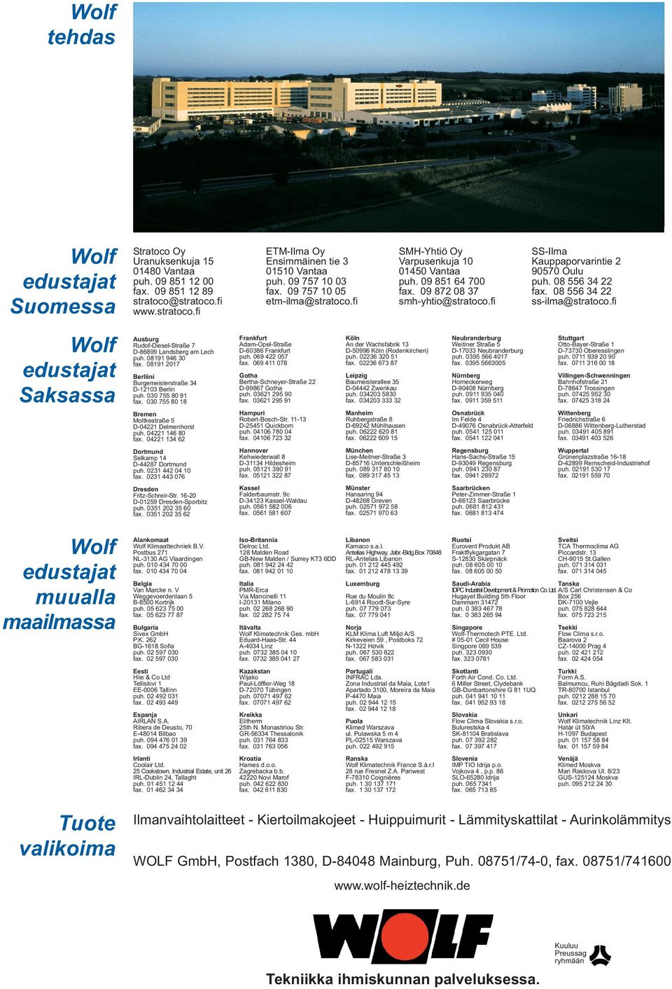 08 556 ss-ilma@stratoco.fi edustajat Saksassa Ausburg Rudof-iesel-Straße 7-86899 Landsberg am Lech puh. 089 96 0 fax. 089 07 Berliini Burgemeisterstraße -0 Berlin puh. 00 755 80 9 fax.