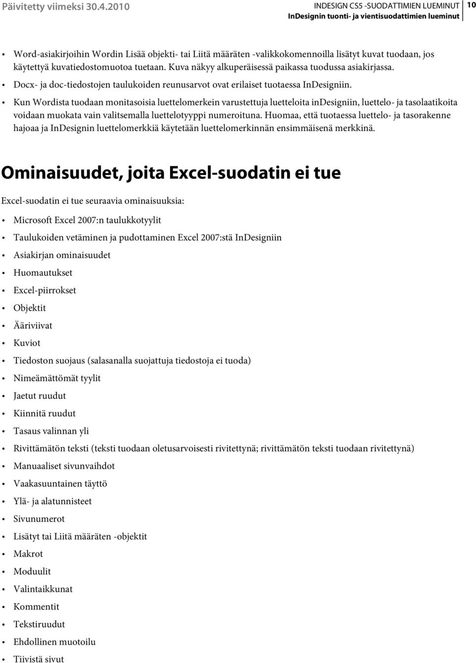 Kun Wordista tuodaan monitasoisia luettelomerkein varustettuja luetteloita indesigniin, luettelo- ja tasolaatikoita voidaan muokata vain valitsemalla luettelotyyppi numeroituna.