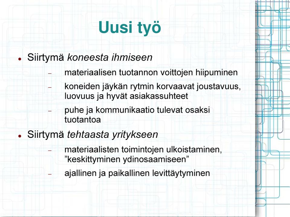 kommunikaatio tulevat osaksi tuotantoa Siirtymä tehtaasta yritykseen materiaalisten