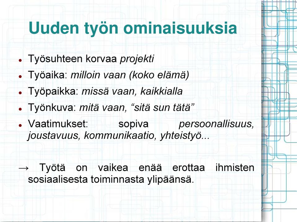 tätä Vaatimukset: sopiva persoonallisuus, joustavuus, kommunikaatio,