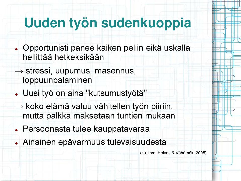 "kutsumustyötä" koko elämä valuu vähitellen työn piiriin, mutta palkka maksetaan