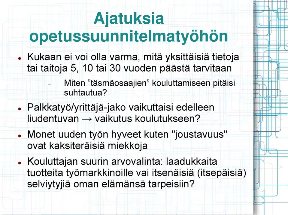 Palkkatyö/yrittäjä-jako vaikuttaisi edelleen liudentuvan vaikutus koulutukseen?