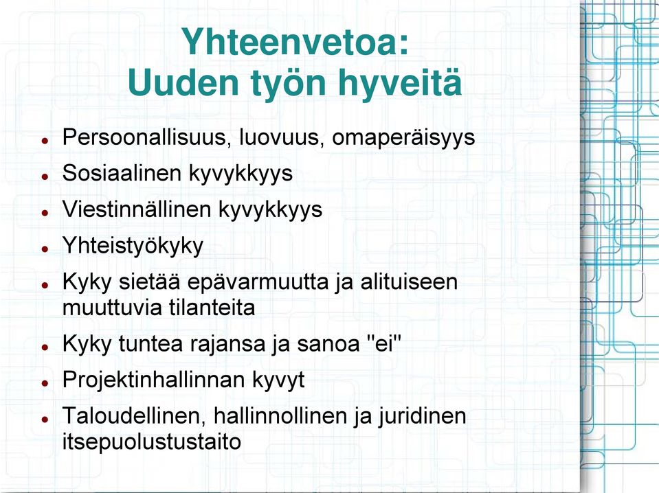 epävarmuutta ja alituiseen muuttuvia tilanteita Kyky tuntea rajansa ja sanoa