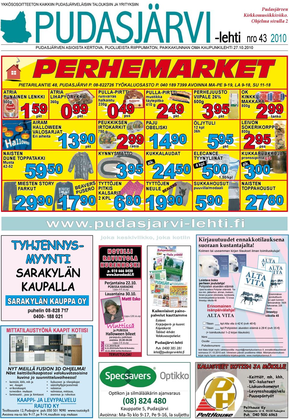 040 189 7399 AVOINNA MA-PE 9-19, LA 9-18, SU 11-18 ATRIA PUNAINEN LENKKI 500g 1 59 0 pkt 6 80 19 90 5 90 27 80 www.pudasjarvi-lehti.