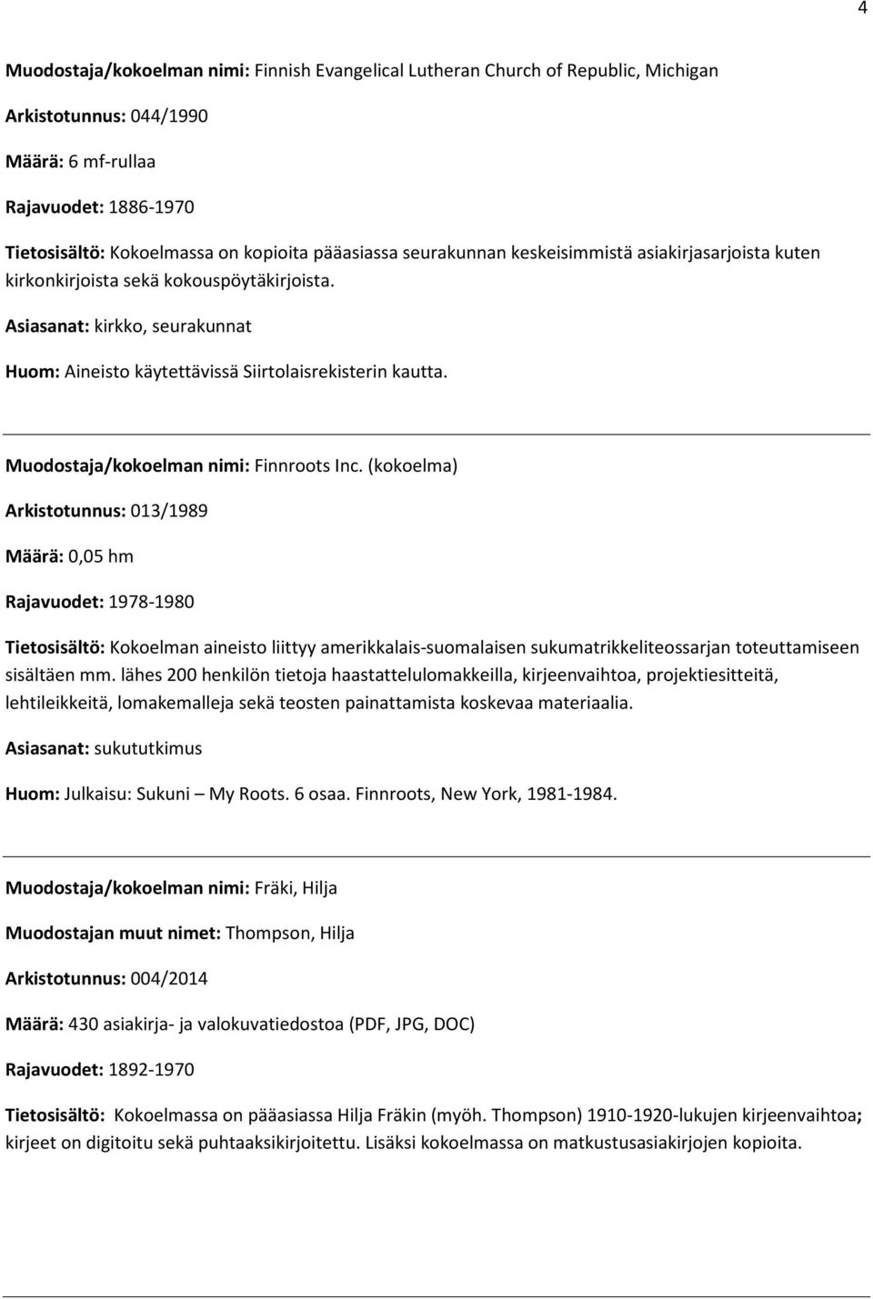 Muodostaja/kokoelman nimi: Finnroots Inc.