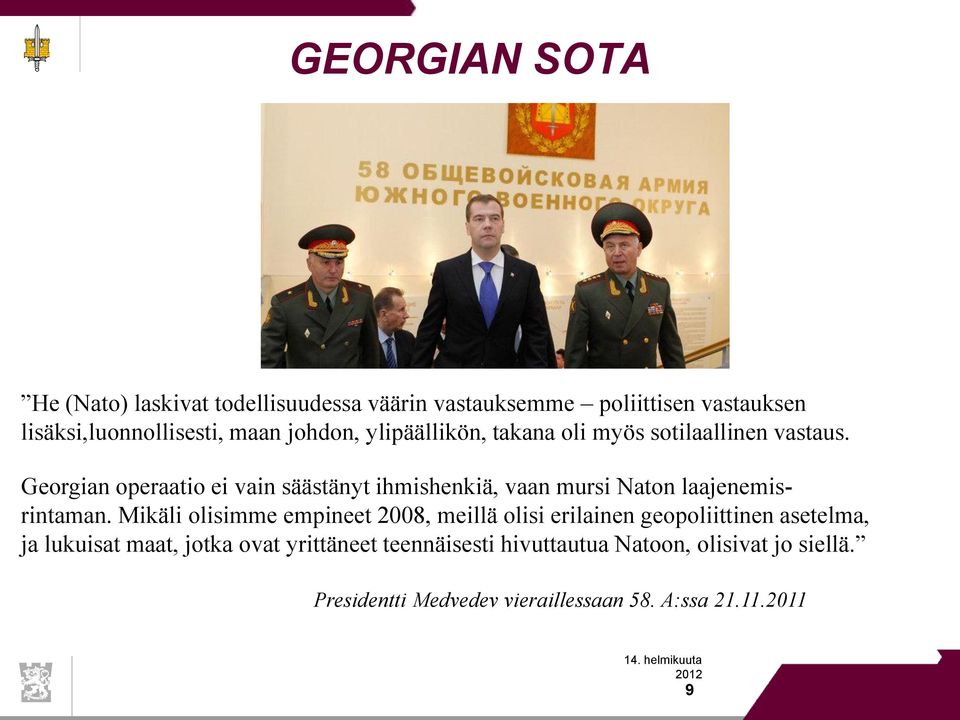 Georgian operaatio ei vain säästänyt ihmishenkiä, vaan mursi Naton laajenemisrintaman.