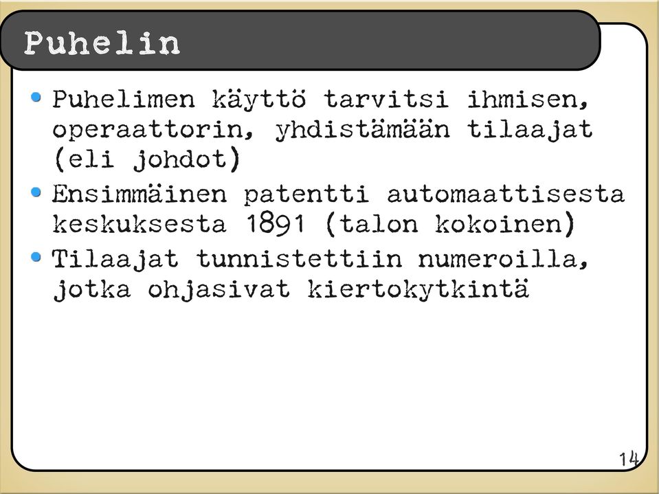 automaattisesta keskuksesta 1891 (talon kokoinen)