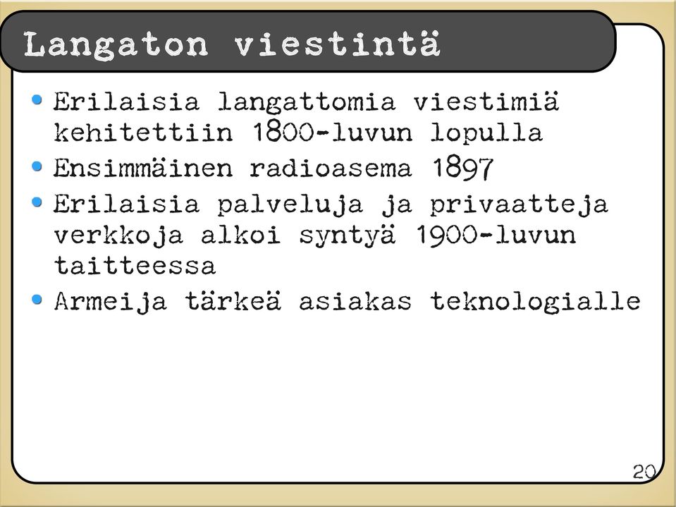 1897 Erilaisia palveluja ja privaatteja verkkoja alkoi