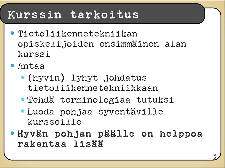 tietoliikennetekniikkaan Tehdä terminologiaa tutuksi Luoda