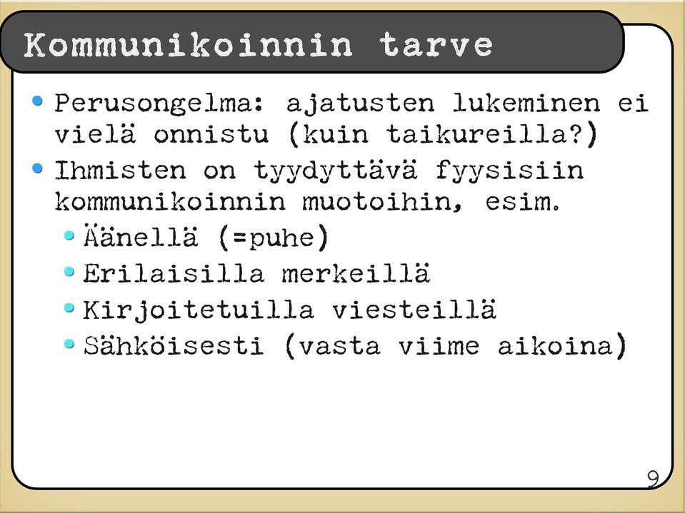 ) Ihmisten on tyydyttävä fyysisiin kommunikoinnin muotoihin,
