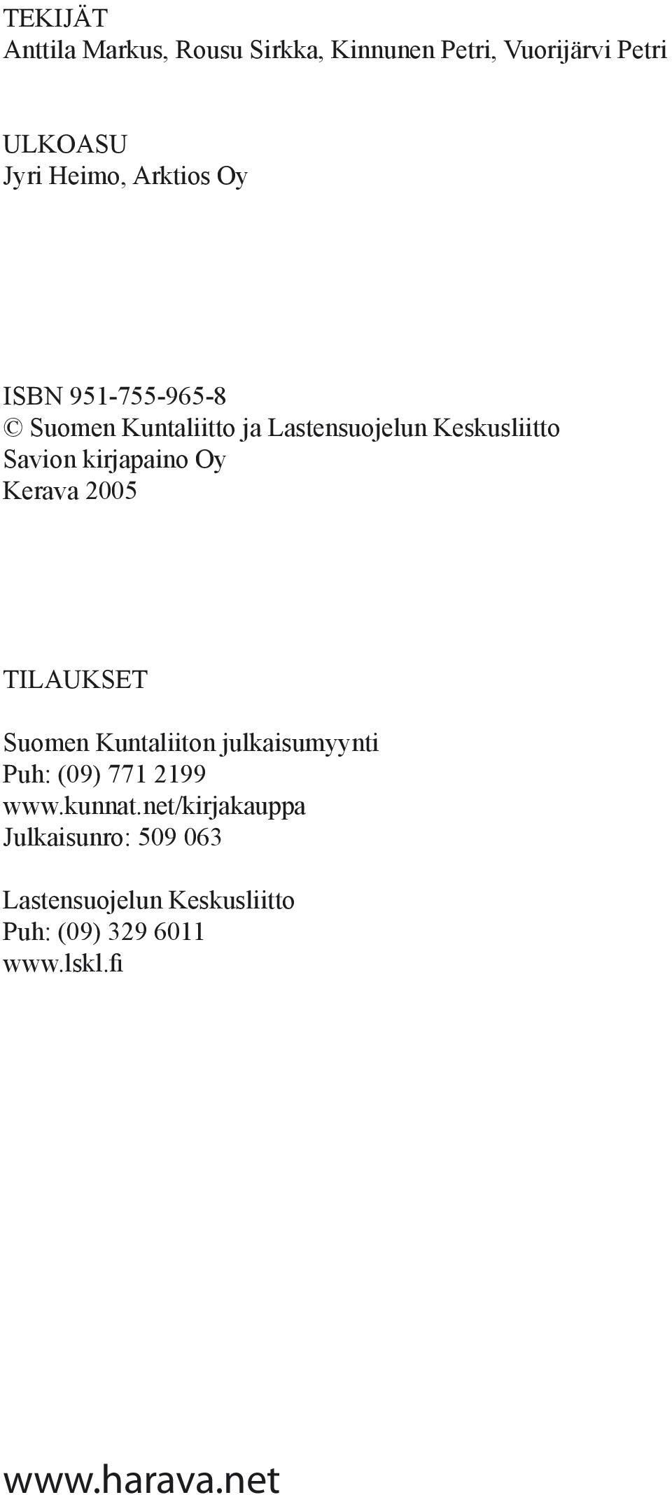 kirjapaino Oy Kerava 2005 TILAUKSET Suomen Kuntaliiton julkaisumyynti Puh: (09) 771 2199 www.