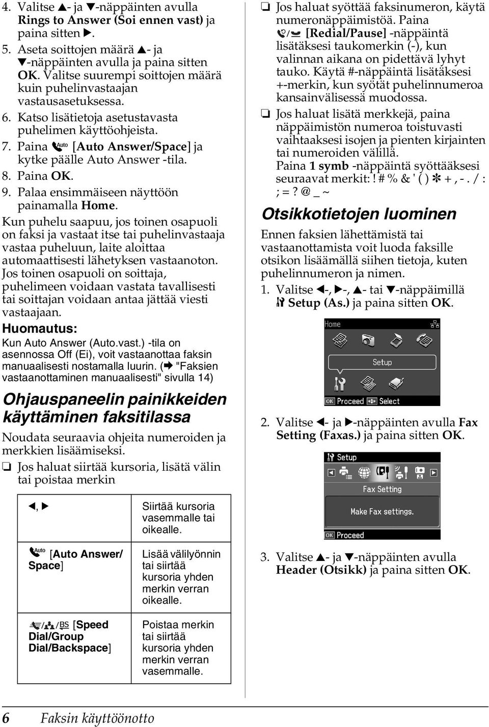 8. Paina OK. 9. Palaa ensimmäiseen näyttöön painamalla Home.