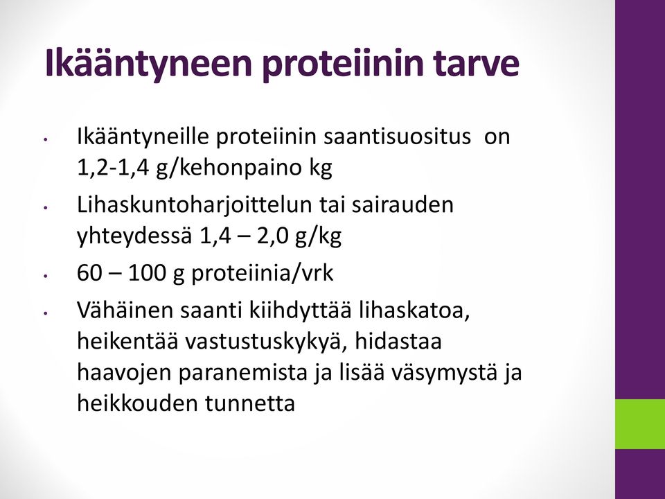 100 g proteiinia/vrk Vähäinen saanti kiihdyttää lihaskatoa, heikentää