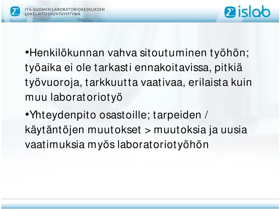 kuin muu laboratoriotyö Yhteydenpito osastoille; tarpeiden /