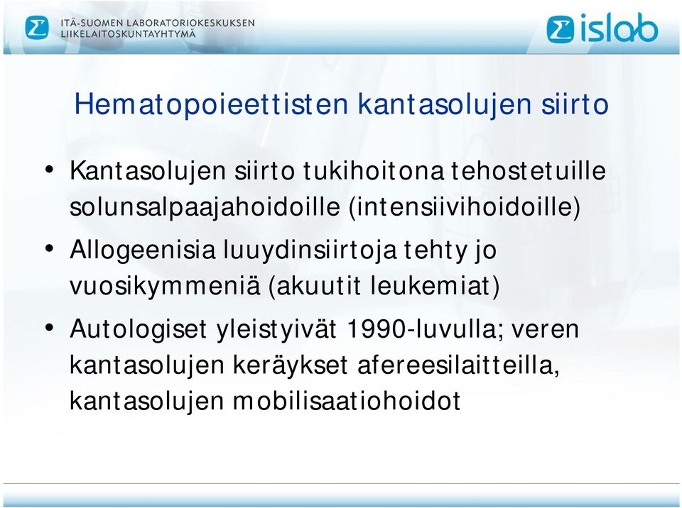 luuydinsiirtoja tehty jo vuosikymmeniä (akuutit leukemiat) Autologiset