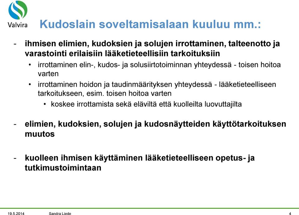 kudos- ja solusiirtotoiminnan yhteydessä - toisen hoitoa varten irrottaminen hoidon ja taudinmäärityksen yhteydessä - lääketieteelliseen tarkoitukseen,