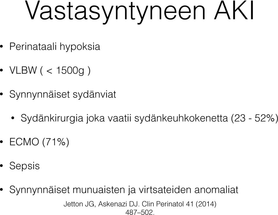 sydänkeuhkokenetta (23-52%) ECMO (71%) Sepsis Synnynnäiset