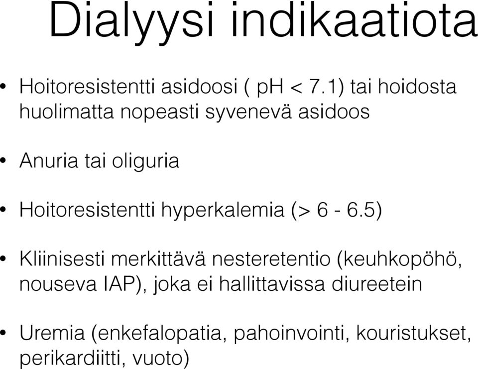 Hoitoresistentti hyperkalemia (> 6-6.