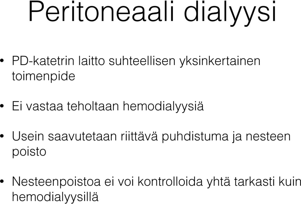 Usein saavutetaan riittävä puhdistuma ja nesteen poisto