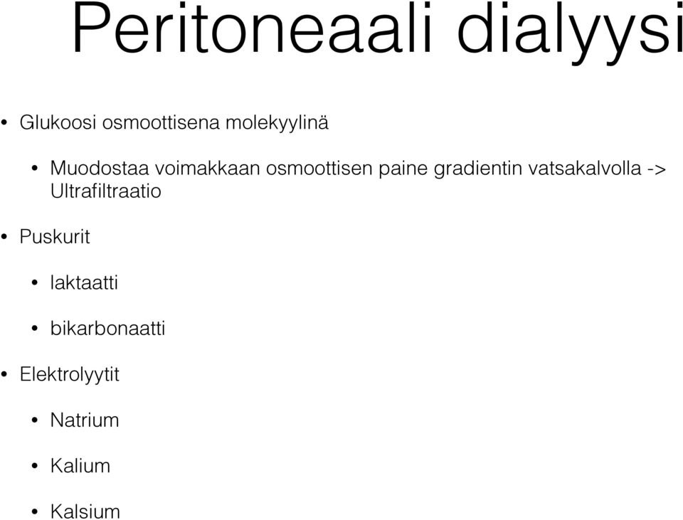gradientin vatsakalvolla -> Ultrafiltraatio