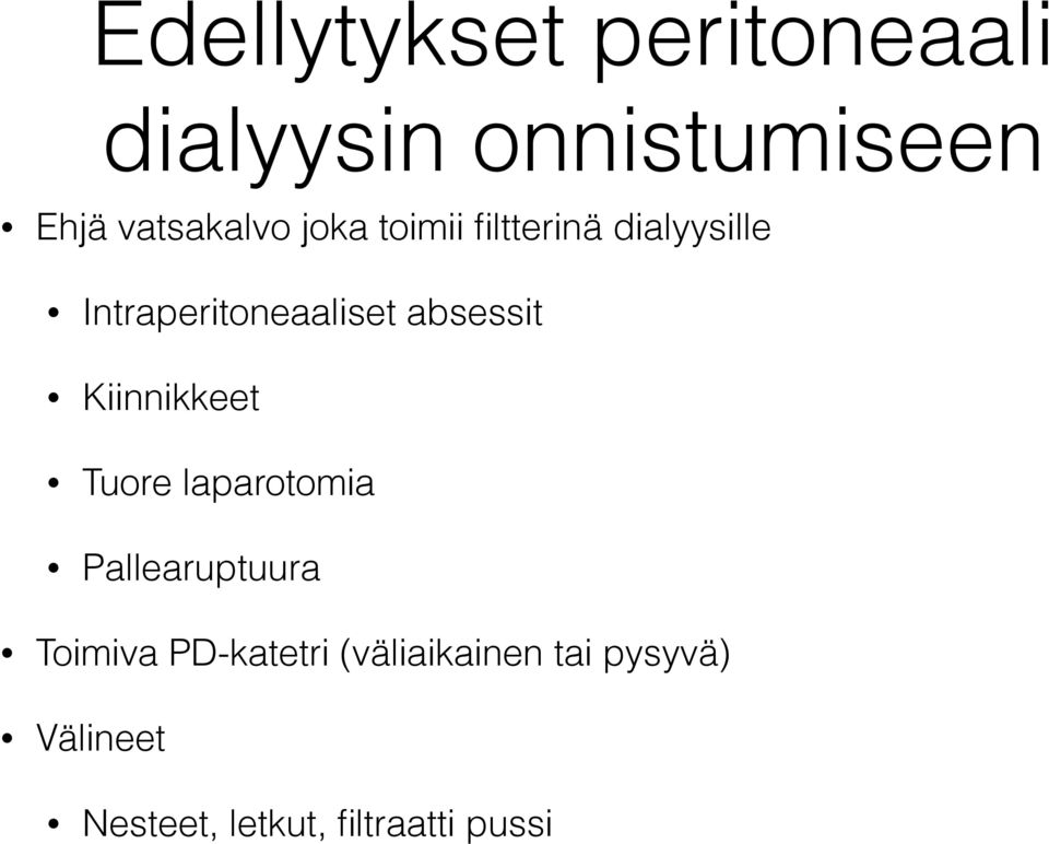 Kiinnikkeet Tuore laparotomia Pallearuptuura Toimiva PD-katetri