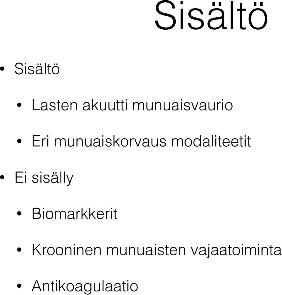 modaliteetit Ei sisälly Biomarkkerit