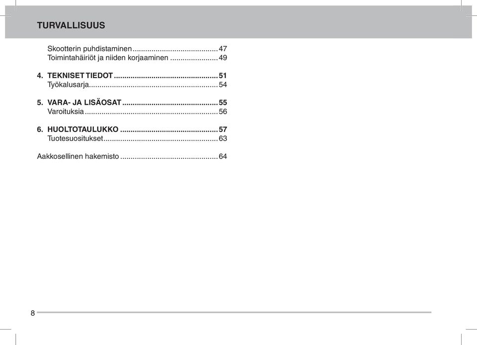 Tekniset tiedot...51 Työkalusarja...54 5. Vara- ja lisäosat.