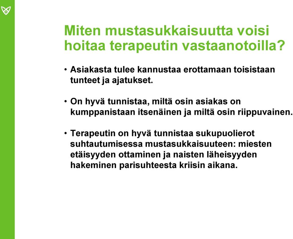 On hyvä tunnistaa, miltä osin asiakas on kumppanistaan itsenäinen ja miltä osin riippuvainen.