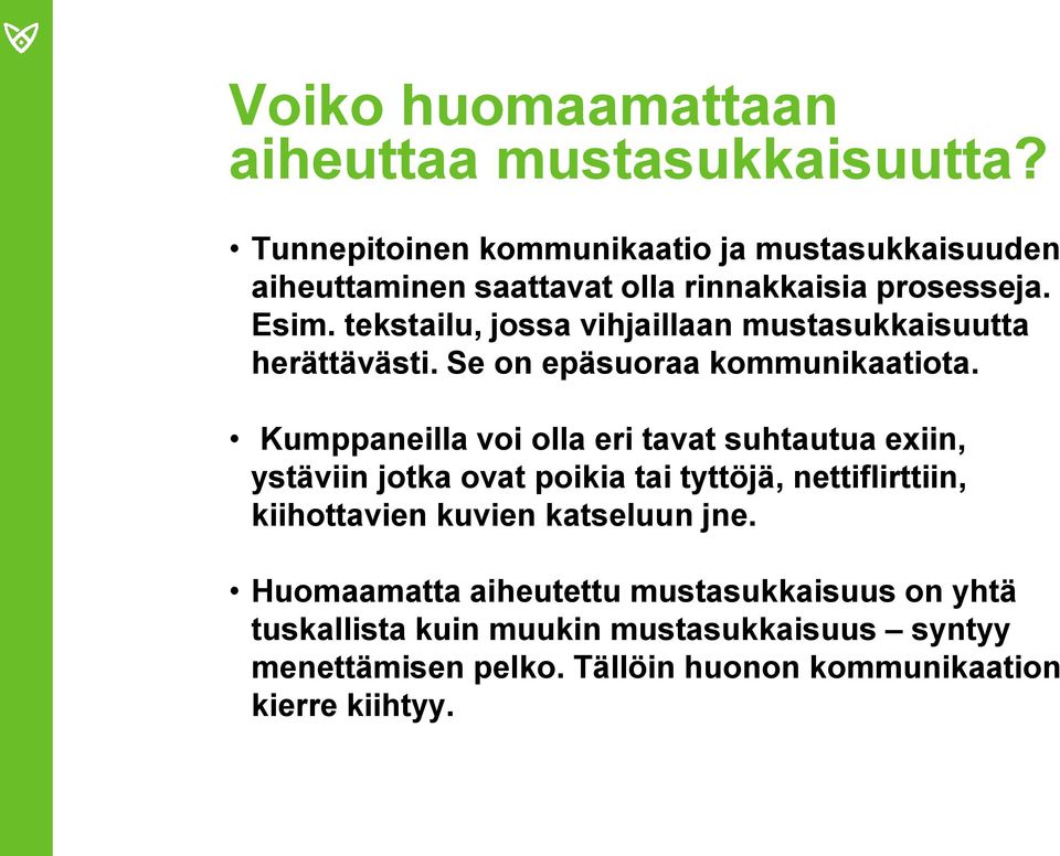 tekstailu, jossa vihjaillaan mustasukkaisuutta herättävästi. Se on epäsuoraa kommunikaatiota.