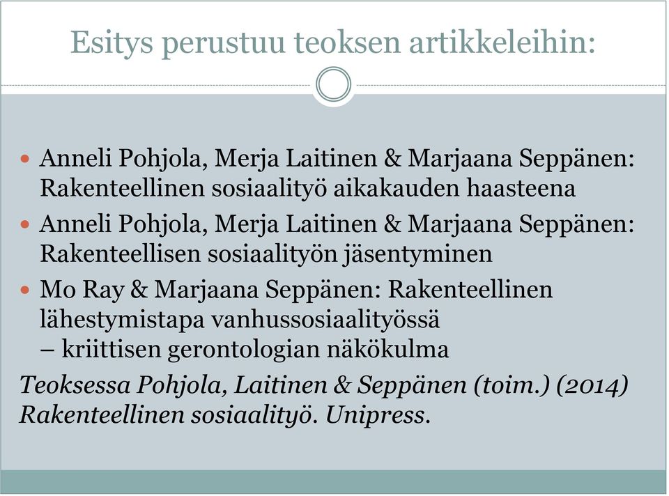 sosiaalityön jäsentyminen Mo Ray & Marjaana Seppänen: Rakenteellinen lähestymistapa vanhussosiaalityössä