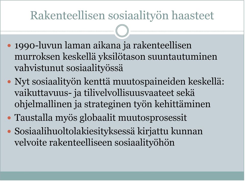vaikuttavuus- ja tilivelvollisuusvaateet sekä ohjelmallinen ja strateginen työn kehittäminen Taustalla