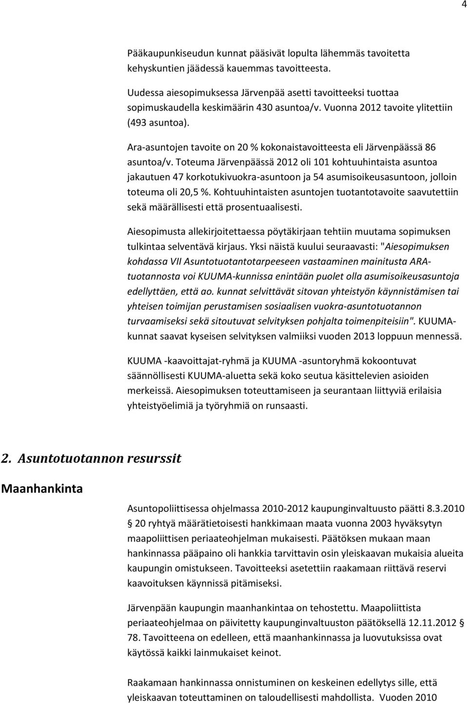 Ara-asuntojen tavoite on 20 % kokonaistavoitteesta eli Järvenpäässä 86 asuntoa/v.