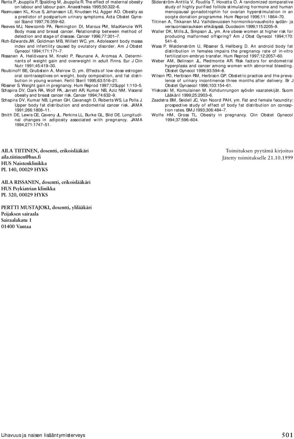 Relationship between method of detection and stage of disease. Cancer 1996;77:301 7. Rich-Edwards JW, Goldman MB, Willett WC, ym.