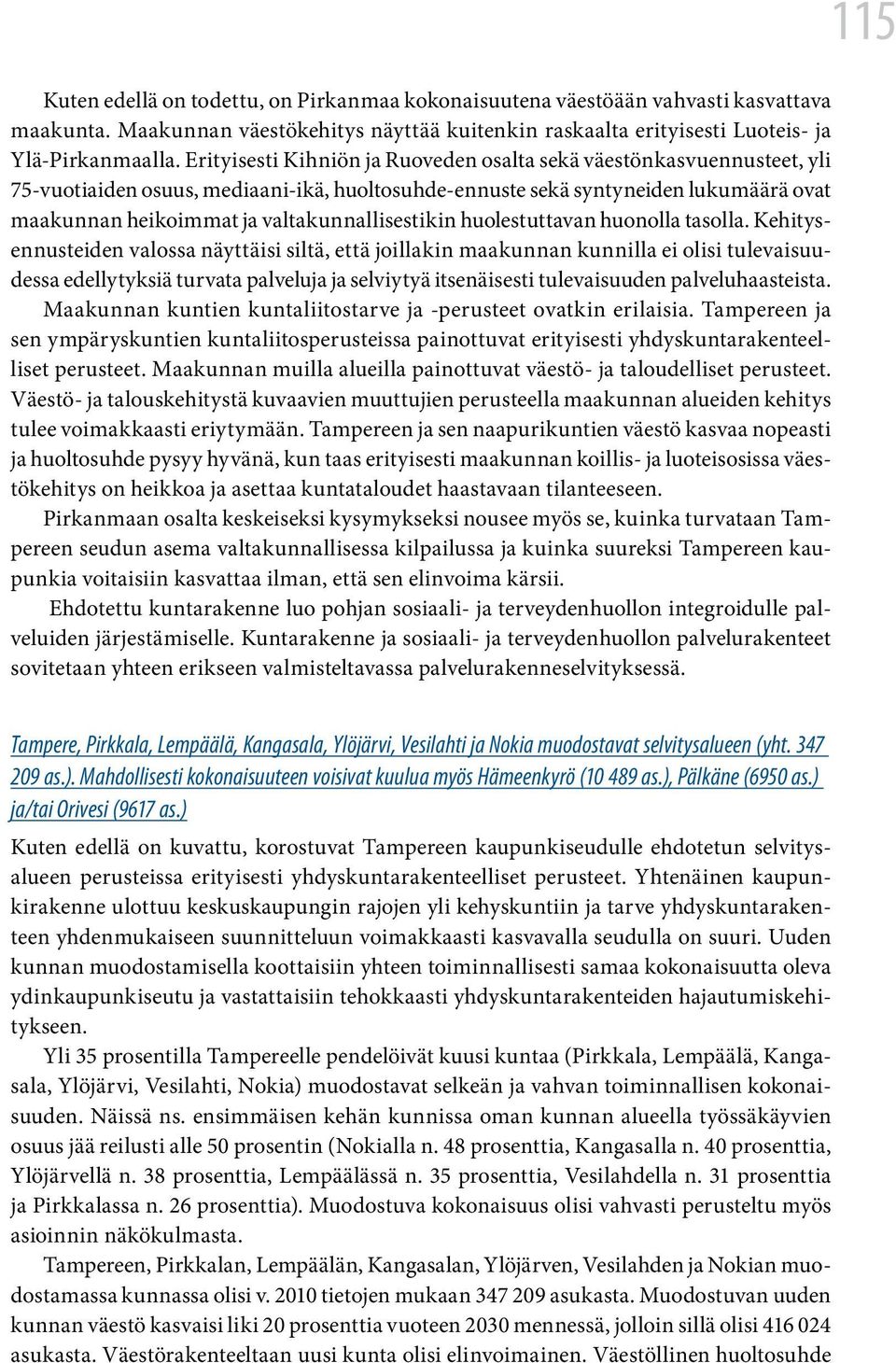 valtakunnallisestikin huolestuttavan huonolla tasolla.