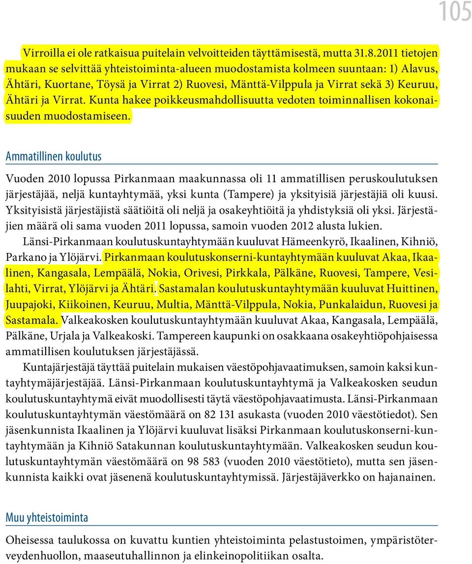 Virrat. Kunta hakee poikkeusmahdollisuutta vedoten toiminnallisen kokonaisuuden muodostamiseen.