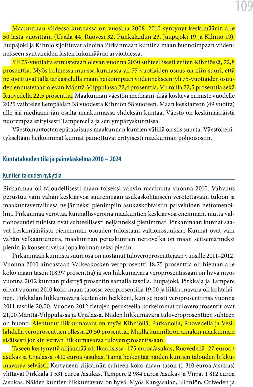 Yli 75-vuotiaita ennustetaan olevan vuonna 2030 suhteellisesti eniten Kihniössä, 22,8 prosenttia.