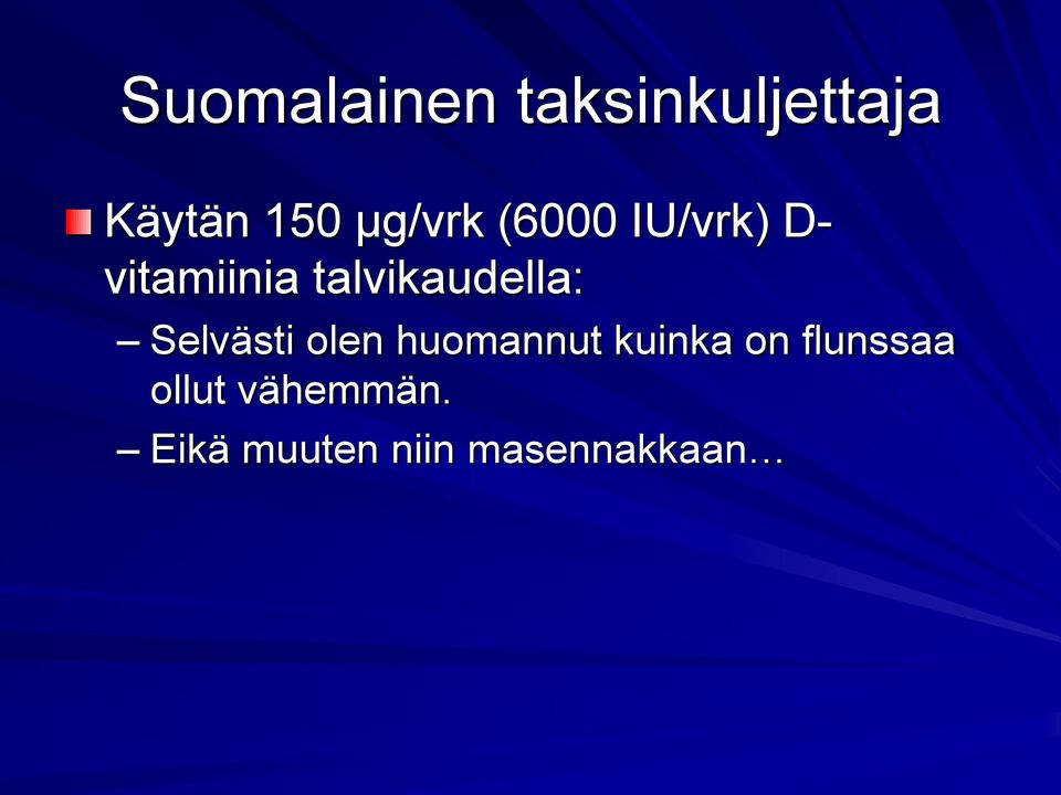 talvikaudella: Selvästi olen huomannut