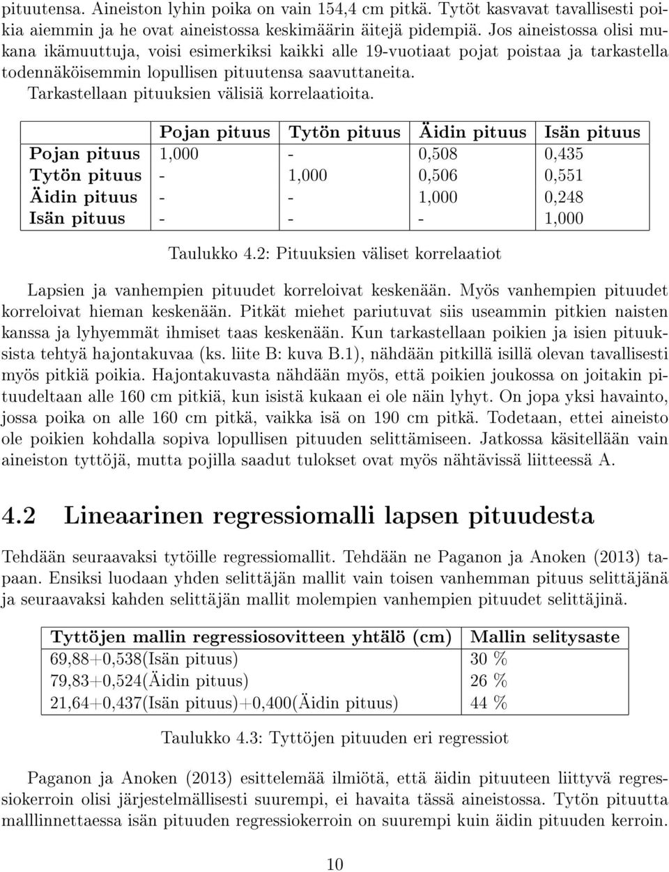 Tarkastellaan pituuksien välisiä korrelaatioita.