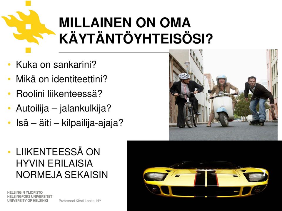 MILLAINEN ON OMA KÄYTÄNTÖYHTEISÖSI?